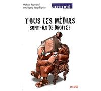 Tous les médias sont-ils de droite ?: Du journalisme par temps d'élection présidentielle
