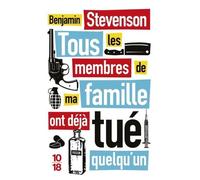 Tous les membres de ma famille ont déjà tué quelqu'un: Roman policier de Benjamin Stevenson, Thriller à énigmes dans le style Agatha Christie, Livre nouveauté 2024