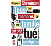 Tous les membres de ma famille ont déjà tué quelqu'un: Roman policier de Benjamin Stevenson, Thriller à énigmes dans le style Agatha Christie, Livre nouveauté 2024