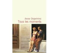 Anne Depétrini – Tous les moments – Roman – Broché