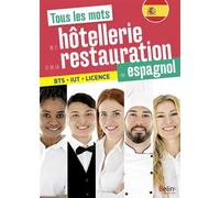 Tous les mots de l'hôtellerie et de la restauration en espagnol Maîtrisez le vocabulaire indispensable de l'hôtellerie et de la restauration en espagnol - Carmen Leon Ardoy - Belin Éducation - broché