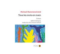 Tous les mots en main - Michael Hammerschmid - Pont 9 - broché - Poésie