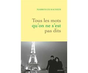 Tous les mots qu'on ne s'est pas dits - Mabrouck Rachedi - Grasset - broché - Roman