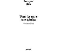 Tous les mots sont adultes: Méthode pour l'atelier d'écriture
