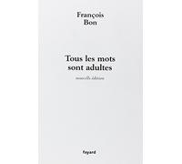 Tous les mots sont adultes: Méthode pour l'atelier d'écriture