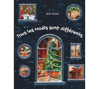 Tous les Noëls sont différents: le livre pour enfant sur les différentes familles et les différents Noëls