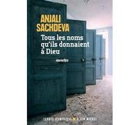Tous les noms qu'ils donnaient à Dieu Anjali Sachdeva (Auteur), Hélène Fournier (Traduction)