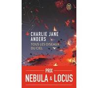 Tous les oiseaux du ciel Charlie Jane Anders (Auteur), Laurent Queyssi (Traduction)