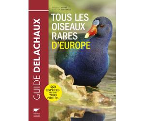 Tous les Oiseaux rares d'Europe - Frédéric Jiguet - Delachaux et niestlé - broché - Beau livre