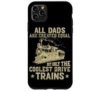 Tous Les Papas sont créés égaux mais Seuls Les Trains Les Plus Cool Coque pour iPhone 11 Pro Max