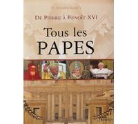 Tous les papes: De Pierre à Benoît XVI