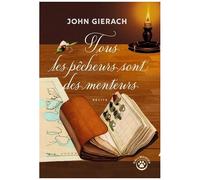 Tous Les Pêcheurs Sont Des Menteurs
