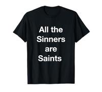 Tous Les pécheurs sont des Saints T-Shirt