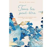 Tous les peut-être: Inspiré d'un conte zen de Lao-Tseu
