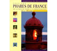 Tous Les Phares De France - De La Mer Du Nord À La Méditerranée
