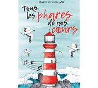 Tous les phares de nos coeurs - Marie Le Vaillant - Sudarenes - broché - Roman