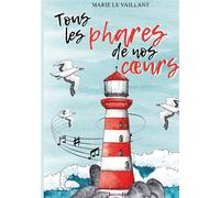 Tous les phares de nos coeurs - Marie Le Vaillant - Sudarenes - broché - Roman