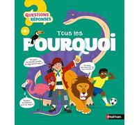 Tous les pourquoi - Questions/réponses dès 5 ans