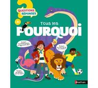 Tous les pourquoi - Questions/réponses dès 5 ans