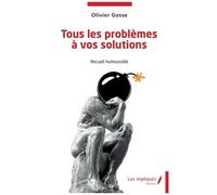 Tous Les Problèmes À Vos Solutions - Recueil Humouroïde