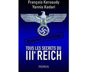 Tous les secrets du IIIe Reich François Kersaudy (Auteur), Yannis Kadari (Auteur)