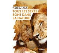 Tous les sexes sont dans la nature Thierry Lodé (Auteur), Jessica Serra (Préface)