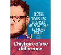 Tous les silences ne font pas le même bruit Baptiste Beaulieu (Auteur)