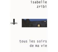 Tous les soirs de ma vie Isabelle Zribi (Auteur)