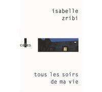 Tous les soirs de ma vie - Isabelle Zribi - Verticales - broché - Roman