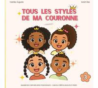 Tous les styles de ma couronne - Imagier des coiffures afro pour enfants - cheveux crépus, bouclés et frisés (2-6 ans)