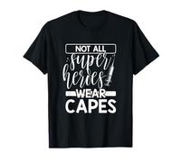 Tous Les Super-héros ne Portent Pas de Capes pour infirmière T-Shirt