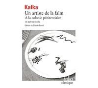Tous Les Textes Parus Du Vivant De Kafka - Tome 2, Un Artiste De La Faim, A La Colonie Pénitentiaire Et Autres Récits