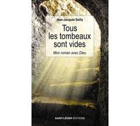 Tous les tombeaux sont vides: Une vie avec Dieu