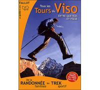 Tous les tours du viso entre Queyras et Italie: De la randonnée familiale au trek sportif