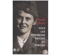 Wanda Heger – Tous les vendredis devant le portail – Récit – Broché