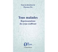 Tous malades Représentations du corps souffrant - Florence Fix - Orizons - broché - Guide