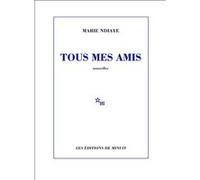 Tous mes amis Marie Ndiaye (Auteur)