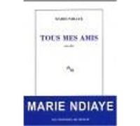 Tous mes amis Marie Ndiaye (Auteur)