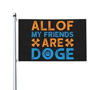Tous Mes Amis Sont Des Doges Garden Flag Colorée Drapeaux Décoratif Avec Œillets Drapeaux De Jardin Pour Extérieure Balcon Pelouse 90X150 Cm