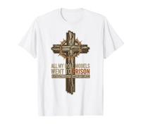 Tous Mes modèles de rôle sont allés à des événements Religieux chrétiens en Prison T-Shirt Graphique avec Valeur, Homme, Blanc, M
