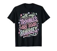 Tous Mes problèmes sont des Bulles de Savon T-Shirt