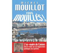 Tous mouillés : L'Ex-maire de Cannes lève le voile sur les hypocrisies politiques du système