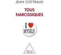 Tous narcissiques Jean Cottraux (Auteur)
