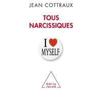 Tous narcissiques - Jean Cottraux - Odile Jacob - broché - Essai