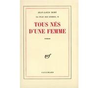 Tous nés d'une femme Jean-Louis Bory (Auteur)