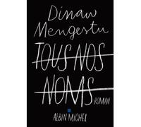 Tous nos noms - Dinaw Mengestu - Albin Michel - broché - Roman