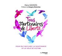 Tous partenaires de liberté - Pour en finir avec la souffrance et le rôle de victime