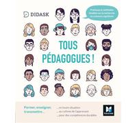 Tous pédagogues ! Former, enseigner, transmettre - Didask - Foucher - broché - Guide