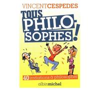 Tous philosophes !: 40 invitations pour philosopher