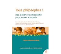 Tous philosophes !: Des ateliers de philosophie pour penser le monde